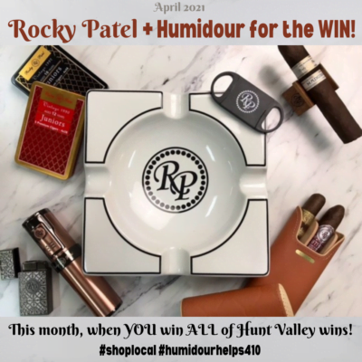 In April, when YOU win with Rocky Patel Cigars and the Humidour Cigar Shoppe, ALL of Hunt Valley wins!