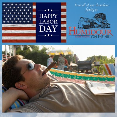 Labor Day Happpy Labor Day from your Humidour Cigar Shoppe family