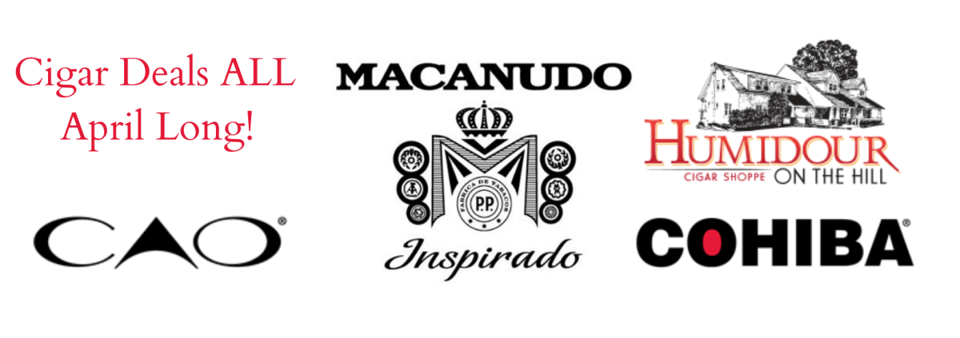 April 2022 -- Deals on CAO, Macanudo, and Cohiba cigars at the Humidour Cigar Shoppe.