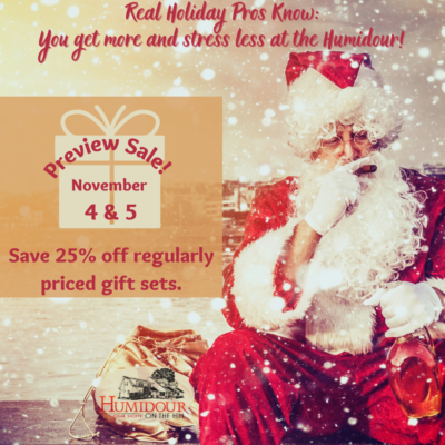 Humidour Cigar Shoppe Holiday preview sale November 4 & 5; save 25% off regularly priced gift sets.